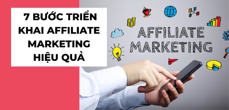 Cách người mới bắt đầu với Affiliate marketing trong Digital Marketing 7 Quy trình triển khai Affiliate marketing đúng tiêu chuẩn