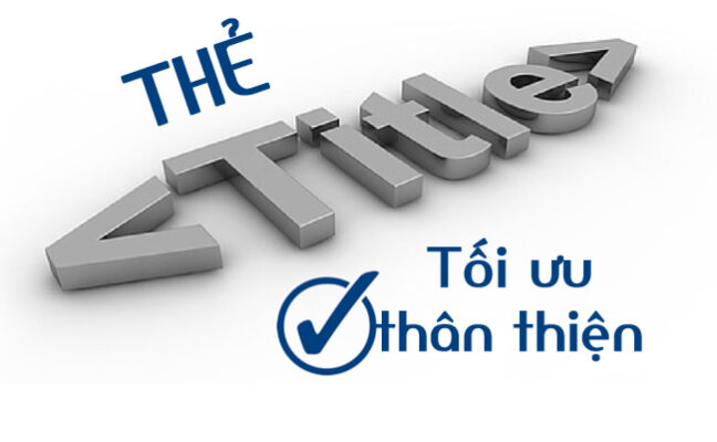 Thẻ Title hớp hồn người đọc - Yếu tố quan trọng của chiến lược Content Marketing thành công 7 Cách viết một thẻ Title chuẩn SEO và hấp dẫn người đọc